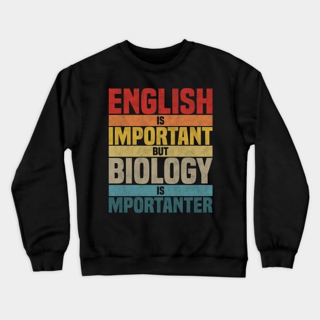 English Is Important But Biology Is Importanter,  humor Biology lover joke Crewneck Sweatshirt by BenTee